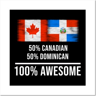 50% Canadian 50% Dominican 100% Awesome - Gift for Dominican Heritage From Dominican Republic Posters and Art